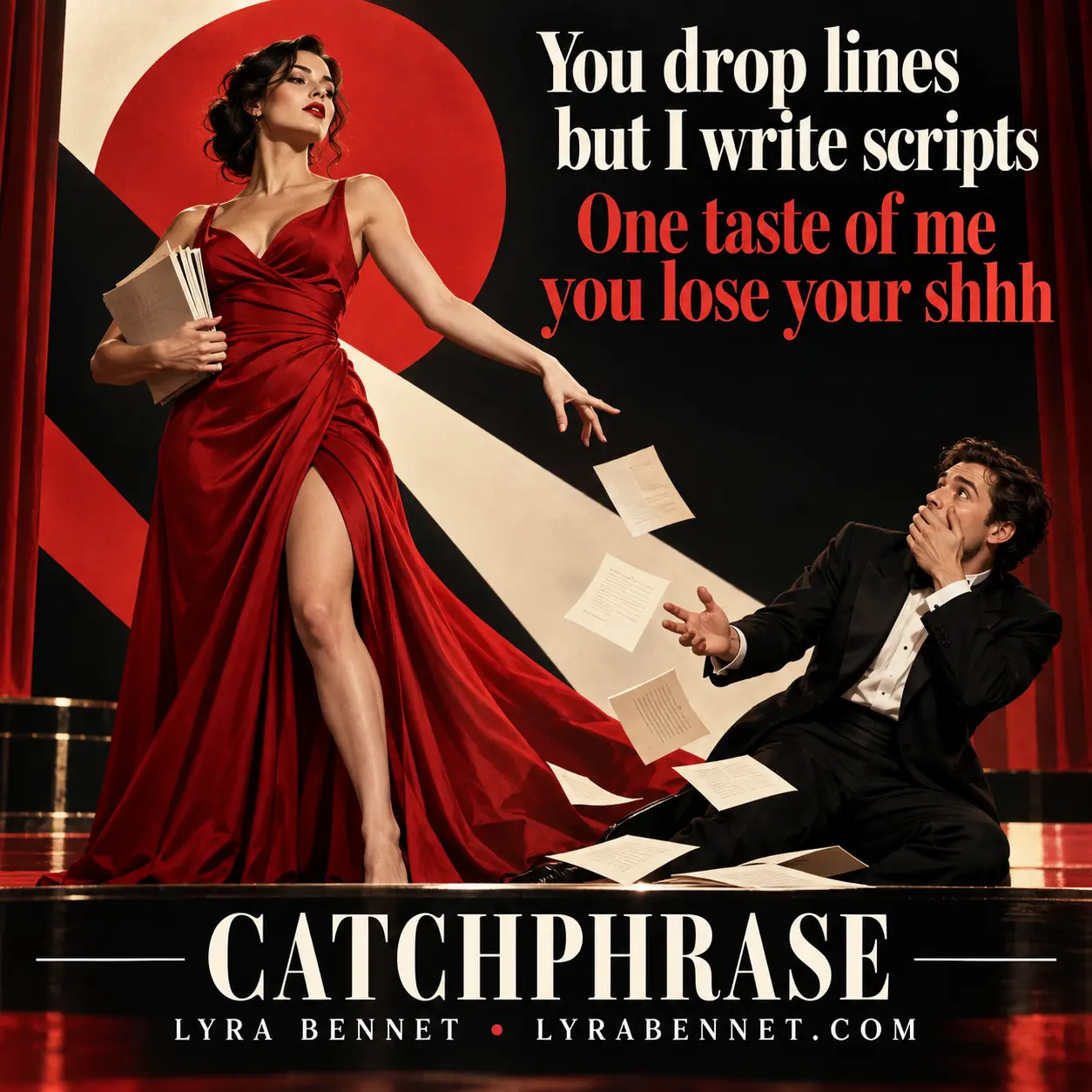 Catchphrase lyric art by Lyra Bennet: You drop lines but I write scripts, One taste of me you lose your shhh