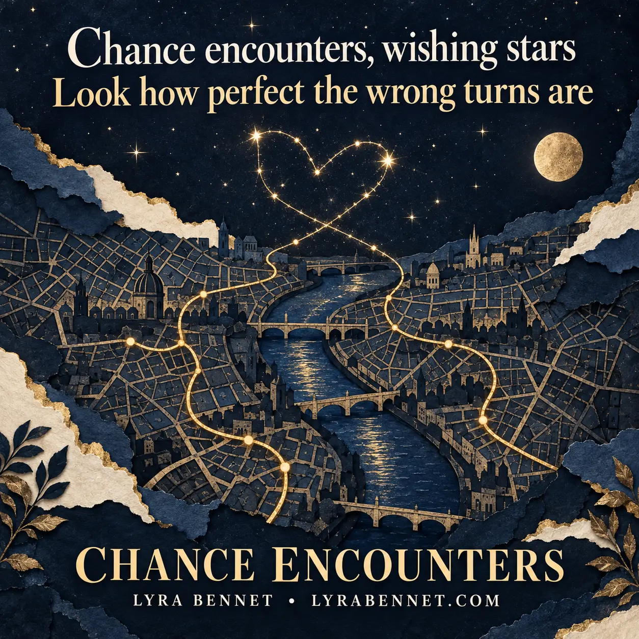 Chance Encounters lyric art by Lyra Bennet: Chance encounters, wishing stars, Look how perfect the wrong turns are
