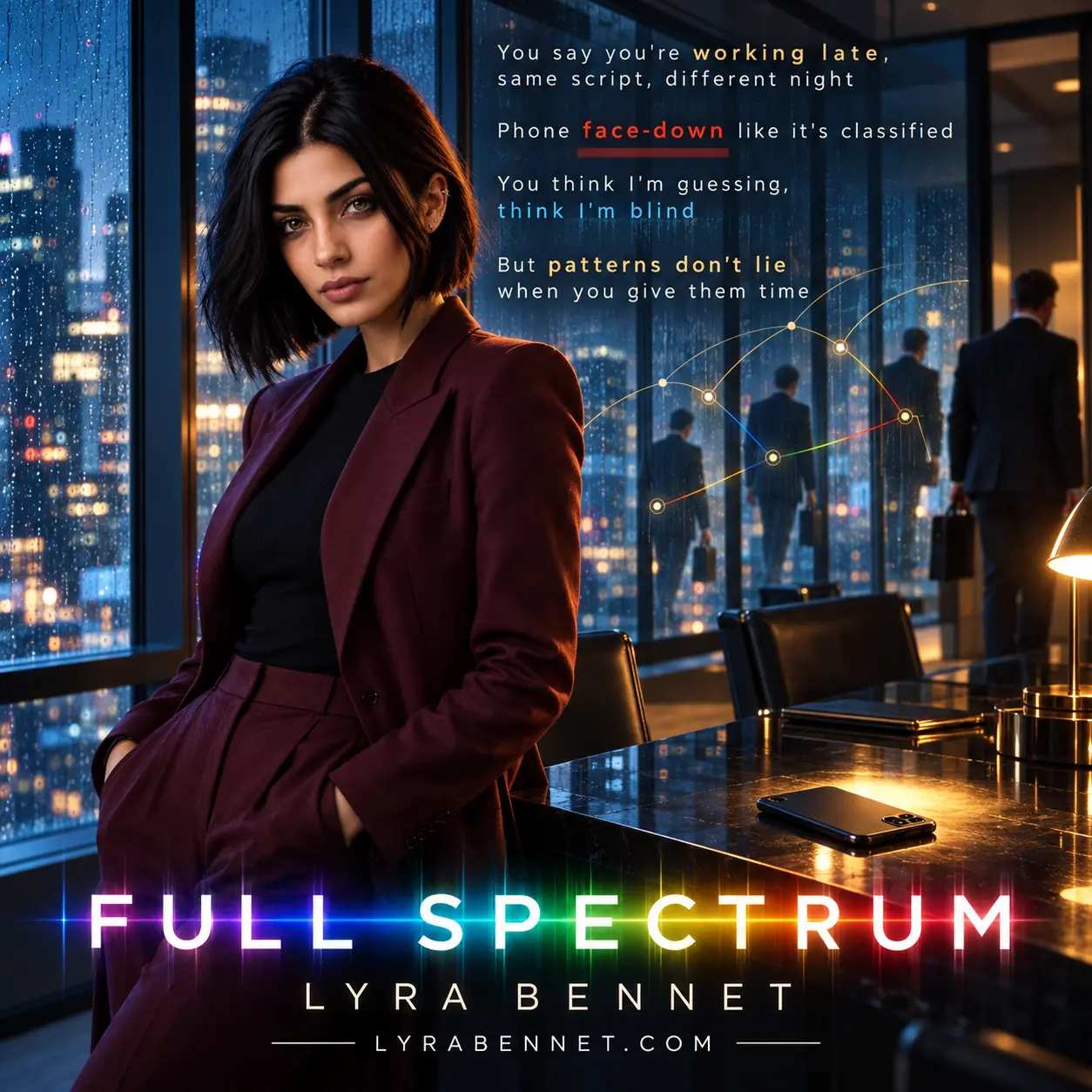 Full Spectrum lyric art by Lyra Bennet: You say you're working late, same script, different night. Phone face-down like it's classified. You think I'm guessing, think I'm blind. But patterns don't lie when you give them time.