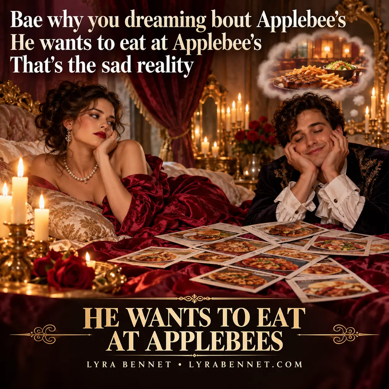 He Wants to Eat at Applebees lyric art by Lyra Bennet: Bae why you dreaming bout Applebee's, He wants to eat at Applebee's, That's the sad reality
