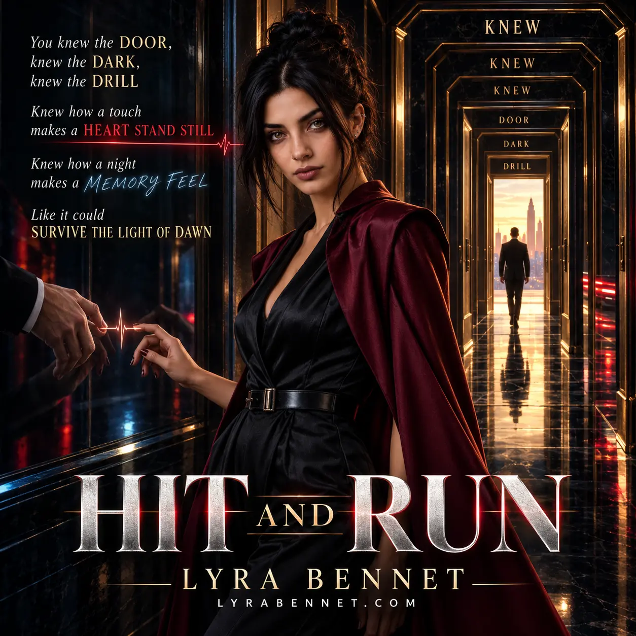 Hit and Run lyric art by Lyra Bennet: You knew the door, knew the dark, knew the drill. Knew how a touch makes a heart stand still. Knew how a night makes a memory feel. Like it could survive the light of dawn.
