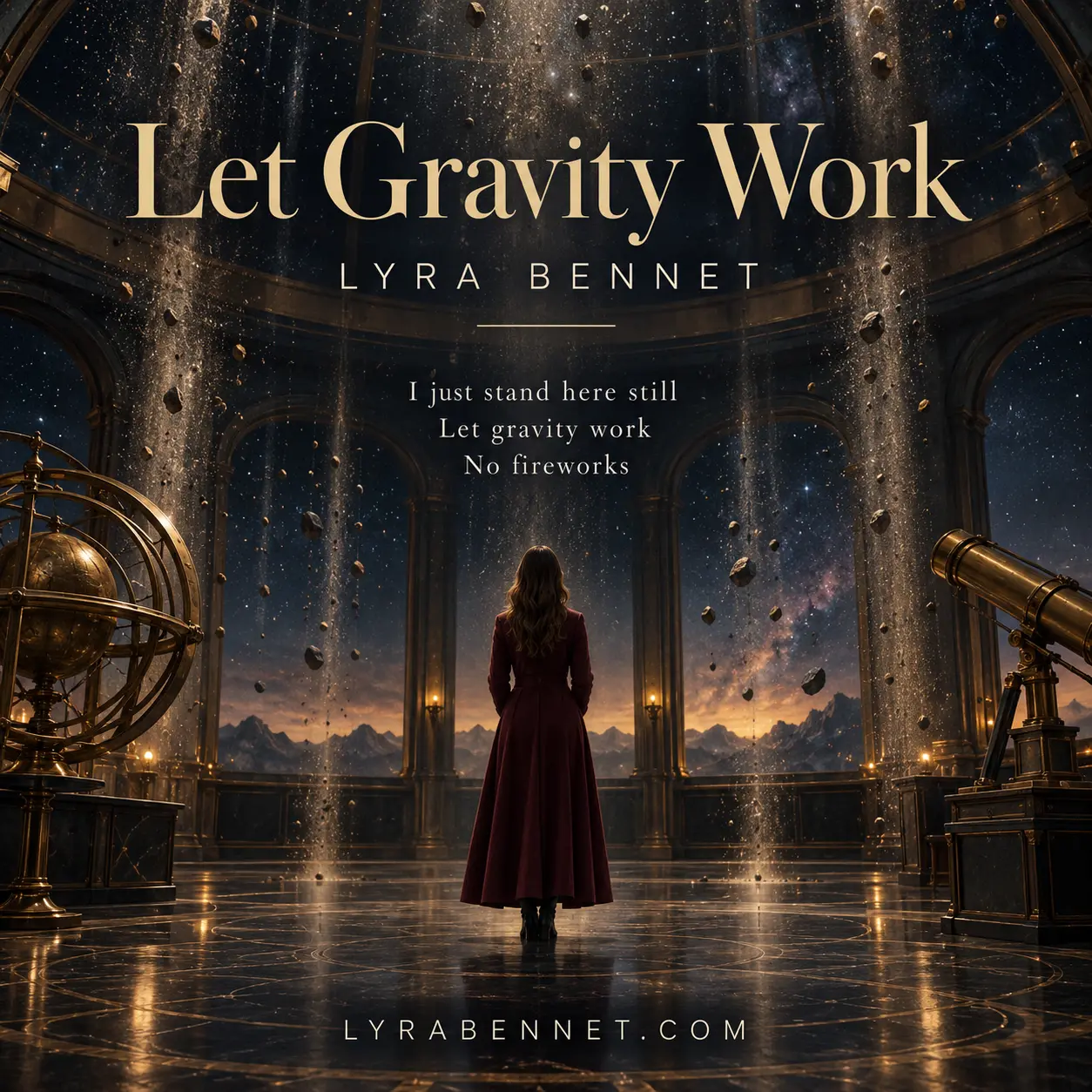 Let Gravity Work lyric art by Lyra Bennet: I just stand here still, Let gravity work, No fireworks