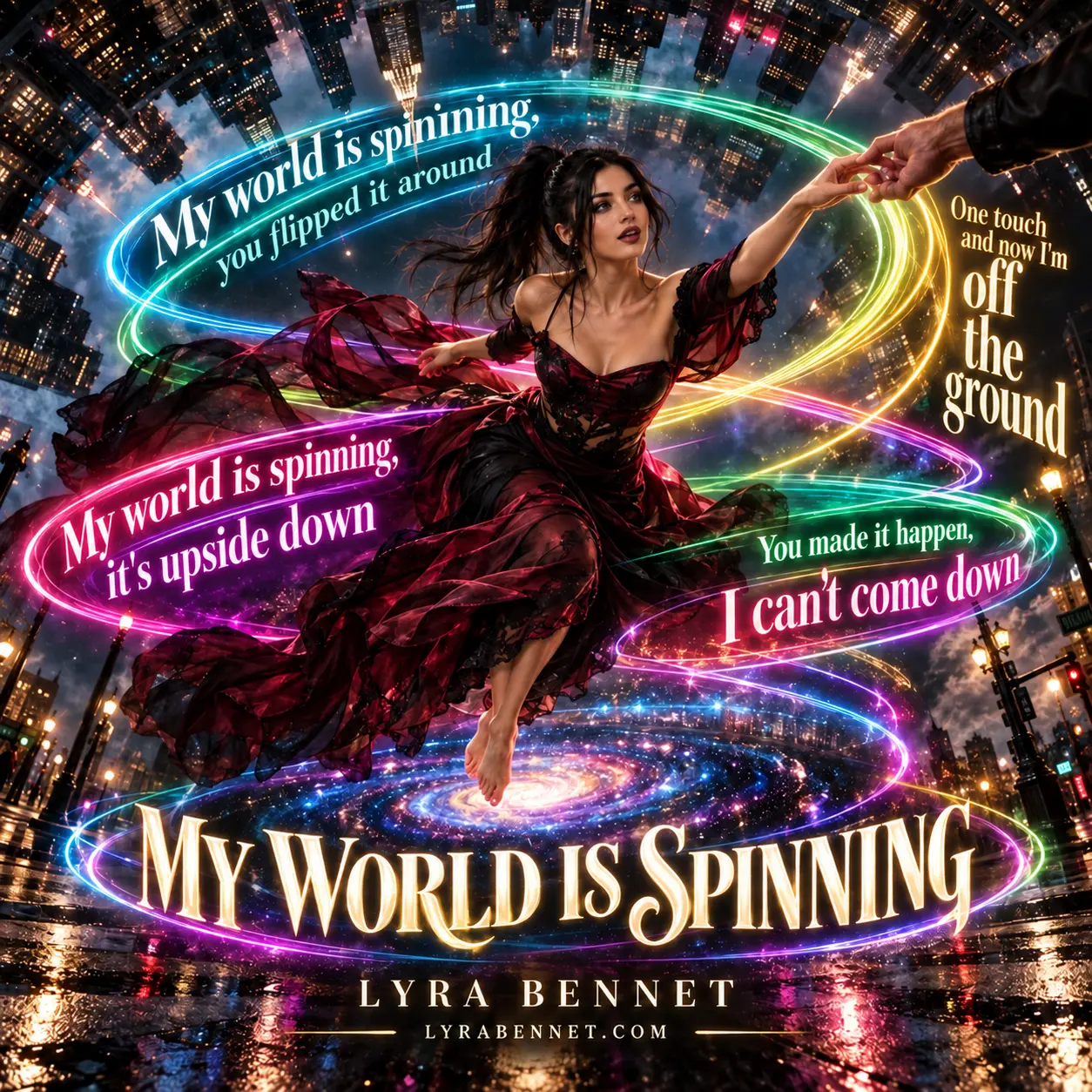 My World Is Spinning lyric art by Lyra Bennet: My world is spinning, you flipped it around, One touch and now I'm off the ground, My world is spinning, it's upside down, You made it happen, I can't come down