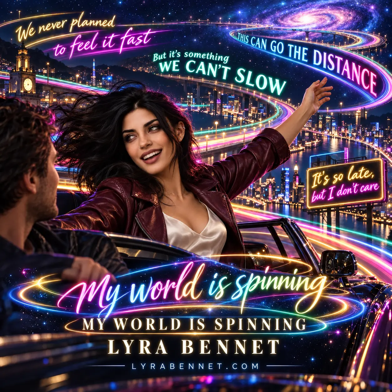 My World Is Spinning lyric art by Lyra Bennet: We never planned to feel it fast, But it's something we can't slow, It's so late, but I don't care, This can go the distance, My world is spinning