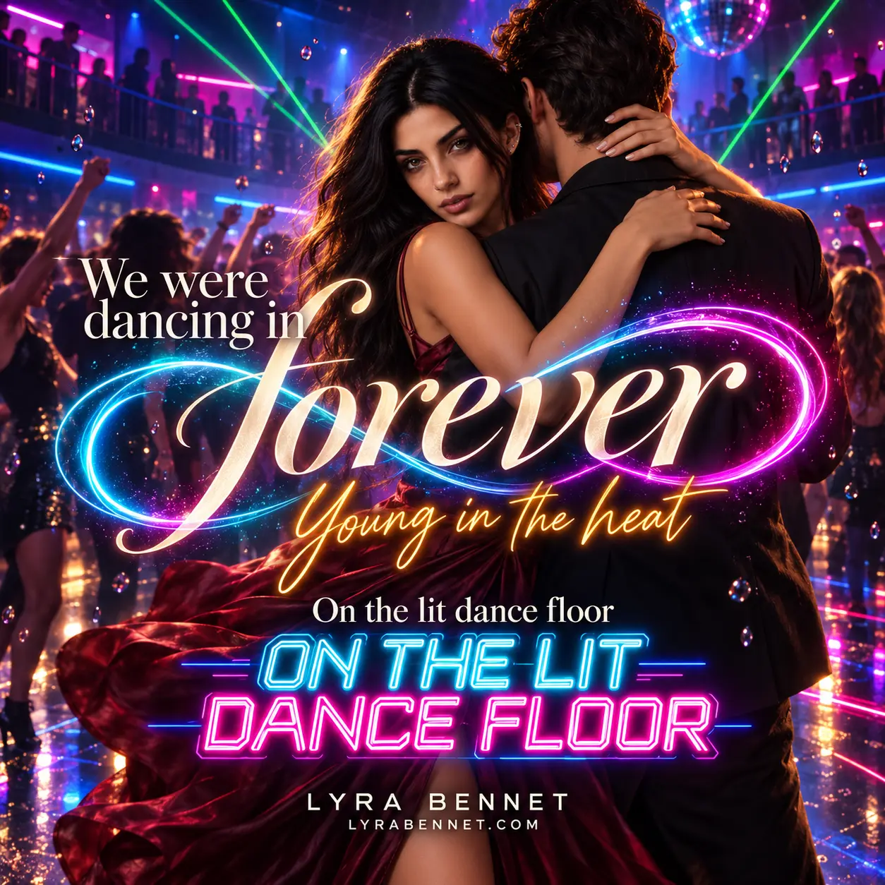 On the Lit Dance Floor lyric art by Lyra Bennet: We were dancing in forever, Young in the heat, On the lit dance floor