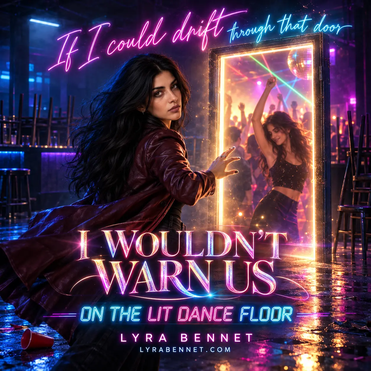 On the Lit Dance Floor lyric art by Lyra Bennet: If I could drift through that door, I wouldn't warn us