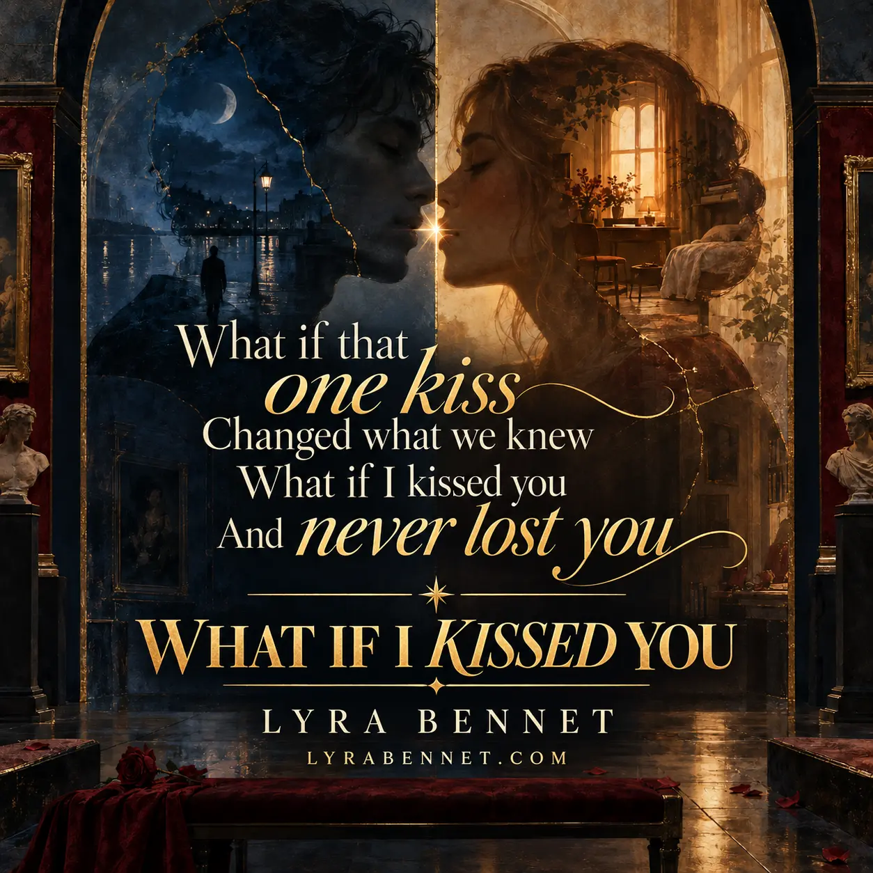 What If I Kissed You lyric art by Lyra Bennet: What if that one kiss changed what we knew, what if I kissed you and never lost you, visualized as two possible futures divided by a luminous golden seam.