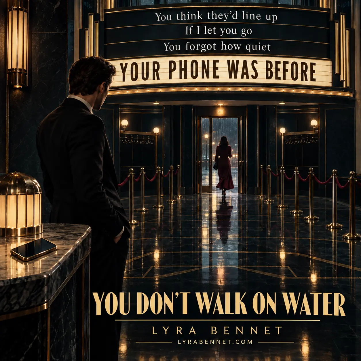 You Don’t Walk on Water lyric art by Lyra Bennet: You think they’d line up, If I let you go, You forgot how quiet, Your phone was before